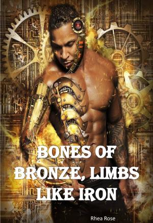 Cover of Bones of Bronze, Limbs Like Iron