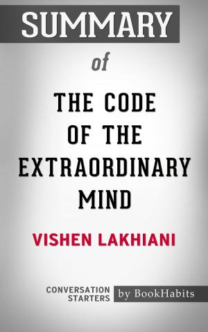 Cover of the book Summary of The Code of the Extraordinary Mind by Vishen Lakhiani | Conversation Starters by Book Habits