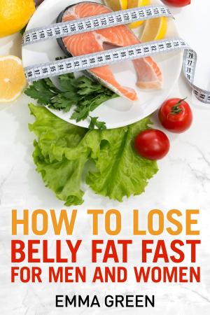 Cover of the book How to Lose Belly Fat Fast For Men and Woman by Thang Nguyen