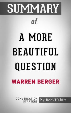 Cover of the book Summary of A More Beautiful Question by Warren Berger | Conversation Starters by Book Habits