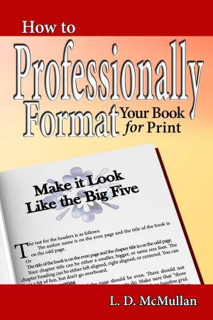 Cover of the book How to Professionally Format Your Book for Print: Make it Look Like the Big Five by Lisa Gellers