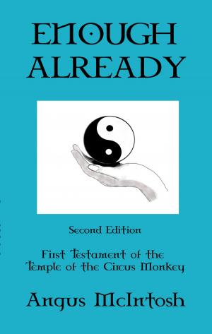 Book cover of Enough Already: Change, Meditation & Transcendence Volume One of the Testaments of the Temple of the Circus Monkey