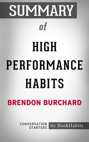 Book cover of Summary of High Performance Habits by Brendon Burchard | Conversation Starters
