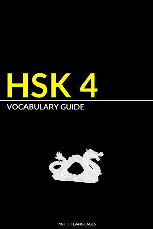 Cover of the book HSK 4 Vocabulary Guide: Vocabularies, Pinyin & Example Sentences by Pinhok Languages