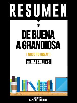 Book cover of De Buena A Grandiosa (Good To Great): Resumen Del Libro De Jim Collins