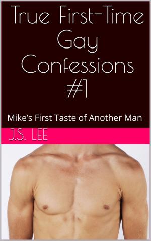 Cover of the book True First-Time Gay Confessions #1: Mike’s First Taste of Another Man by Sarah Hung