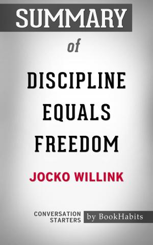 Book cover of Summary of Discipline Equals Freedom by Jocko Willink | Conversation Starters