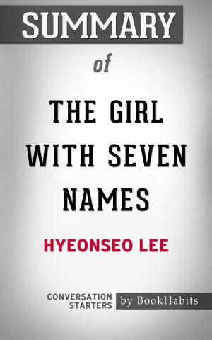 Cover of the book Summary of The Girl with Seven Names by Lee Hyeon Seo | Conversation Starters by Book Habits