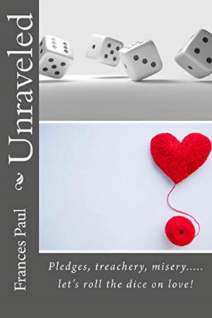 Cover of the book Unraveled: Pledges, treachery, misery......... let's roll the dice on love! by Kevin Donohue, Mark Lind-Hanson