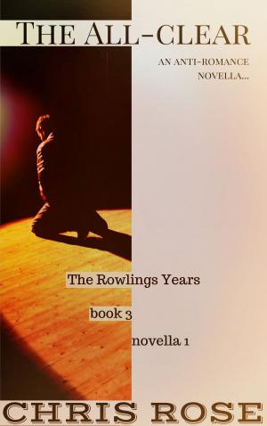 Cover of the book The All-Clear: An Anti-Romance Novella (The Rowlings Years, Book 3 – Novella 1) by David Hearn