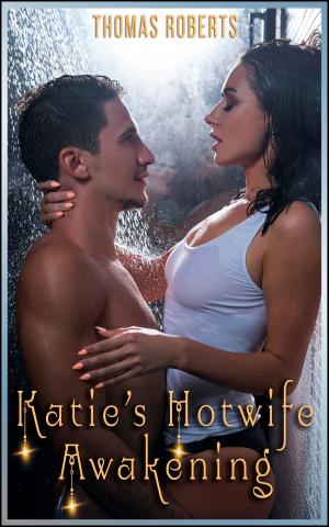 Cover of the book Katie's Hotwife Awakening (Book 1 of "Katie's Cuckold Adventures") by Ashley Berry