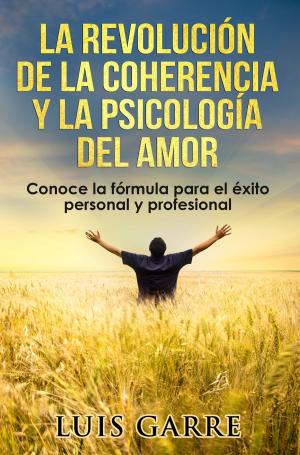 Cover of the book La revolución de la coherencia y la psicología del amor by Anne M Angell