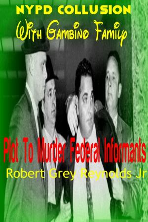 Cover of the book NYPD Collusion With Gambino Family Plot To Murder Federal Informants by Simon Worrall
