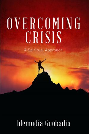 Cover of the book Overcoming Crisis: A Spiritual Approach by Emmanuel Kalu