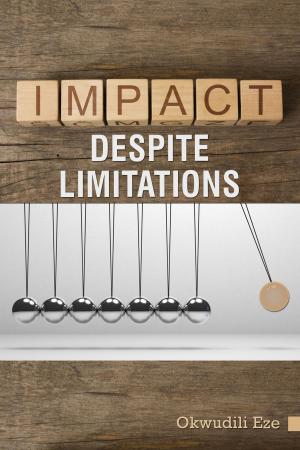 Cover of the book Impact Despite Limitations by Okwudili Eze, Ifeoma Eze