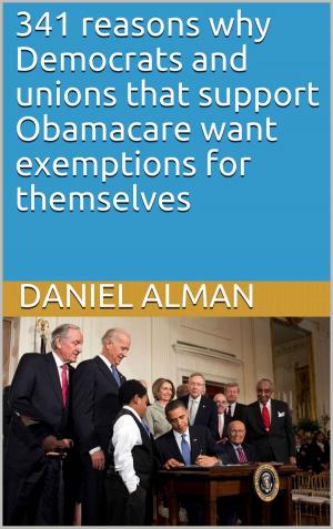 Cover of the book 341 reasons why Democrats and unions that support Obamacare want exemptions for themselves by KATHERINE MILLER
