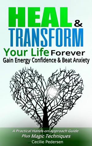 Cover of the book Heal and Transform Your Life Forever Gain Energy Confidence and Beat Anxiety by Dr Mukesh Chauhan