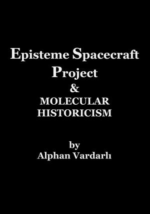 bigCover of the book Episteme Spacecraft Project & Molecular Historicism by 