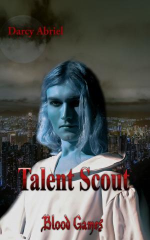Cover of the book Talent Scout: Blood Games by Adrianna Dane