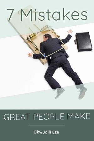 bigCover of the book 7 Mistakes Great People Make by 