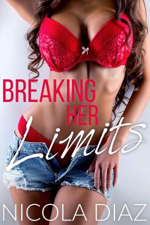 Cover of the book Breaking Her Limits by Nicola Diaz