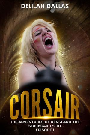 Cover of the book Corsair: The Adventures of Kensi &amp; the Starboard Slut, Episode I by Doug Welch