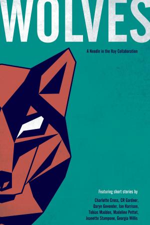 Cover of the book WOLVES: A Needle In The Hay Collaboration by T. Coraghessan Boyle