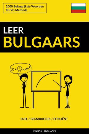 Cover of the book Leer Bulgaars: Snel / Gemakkelijk / Efficiënt: 2000 Belangrijkste Woorden by Pinhok Languages