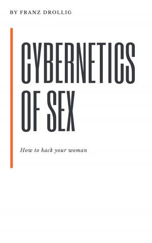 Cover of Cybernetics of Sex: How to Hack Your Woman