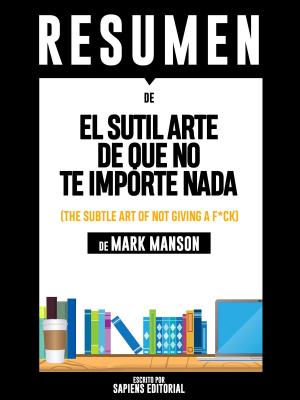 Cover of El Sutil Arte De Que No Te Importe Nada (The Subtle Art Of Not Giving A F*ck) - Resumen Del Libro De Mark Manson