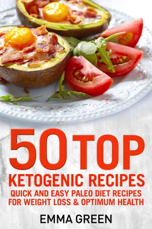 Cover of the book 50 Top Ketogenic Recipes: Quick and Easy Keto Diet Recipes for Weight Loss and Optimum Health by Lisa Kerry