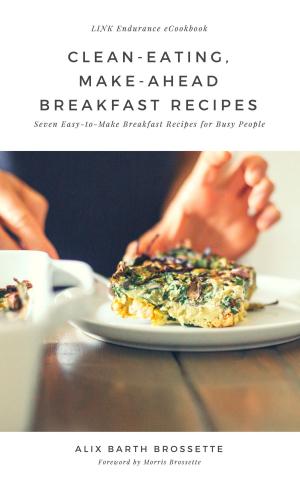 Cover of the book Clean Eating Make Ahead Breakfast Recipes by Michael Wayne