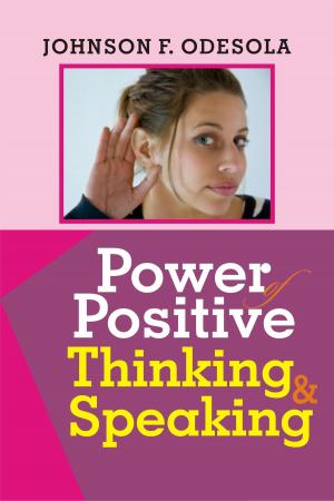 Cover of the book Power of Positive Thinking And Speaking by Johnson F. Odesola