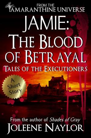 Cover of the book Jamie: The Blood of Betrayal (Tales of the Executioners) by Joleene Naylor, Tricia Drammeh, LC Cooper, Bonnie Mutchler, C. E. Cason, C.G. Coppola, Anne Franklin, Jason Gilbert, Barbara G.Tarn, Roger Lawrence, Nikki Hess, Rami Ungar, DM Yates, Russ Towne, Yawatta Hosby, Maegan Provan, Sean Morain, Terry Compton, Christopher Mitchell