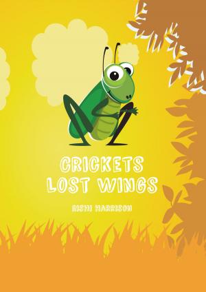 Cover of the book Crickets Lost Wings by E. G. Walker