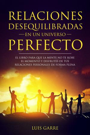 Cover of the book Relaciones desequilibradas en un universo perfecto. by Moana Scarpati