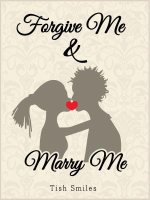 Cover of the book Forgive Me and Marry Me by Charles King