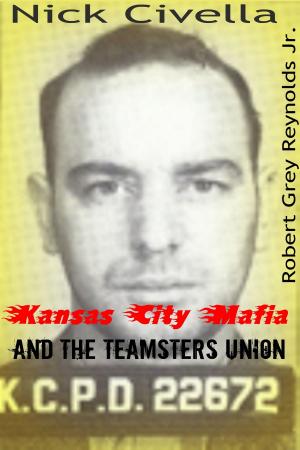 Book cover of Nick Civella The Kansas City Mafia and the Teamsters Union