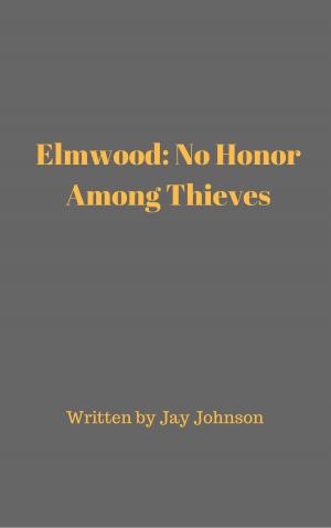 Cover of the book Elmwood: No Honor Among Thieves by Theodore Tucker II