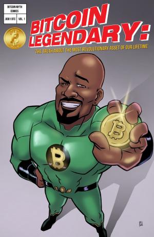 Cover of Bitcoin Legendary: The Truth About The Most Revolutionary Asset Of Our Lifetime