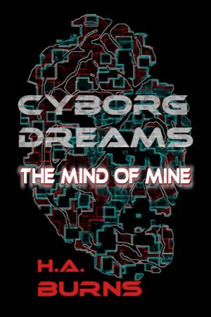 Cover of the book Cyborg Dreams: The Mind of Mine by Teresa Taylor