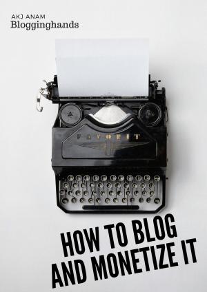 Cover of the book How to Blog and Monetize It by La Ferla Nicolò