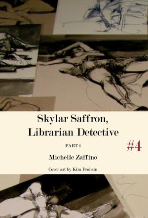 Cover of the book Skylar Saffron, Librarian Detective: Part 4 by Gary K. Wolf