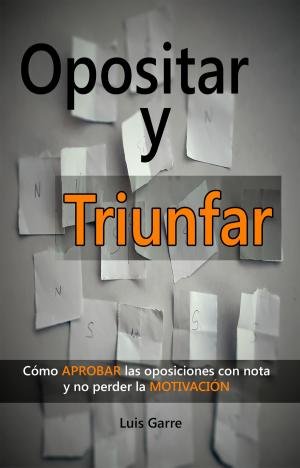 Cover of the book Opositar y triunfar by Kim Olver