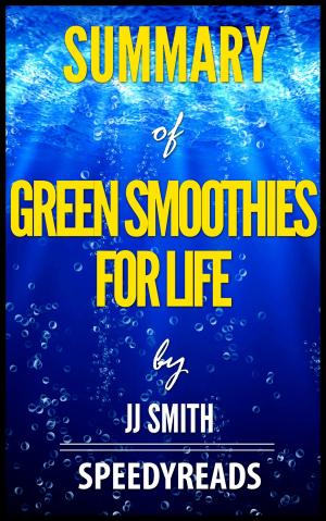 Cover of the book Summary of Green Smoothies for Life by JJ Smith by Michael Lipschutz