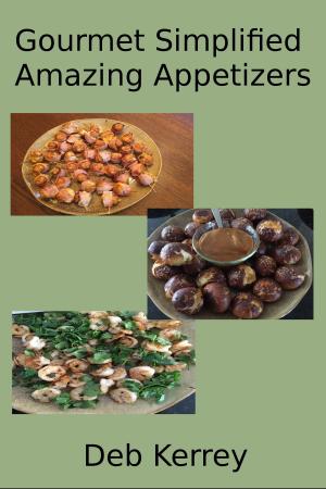Cover of the book Gourmet Simplified Amazing Appetizers by Polly Ann Lewis