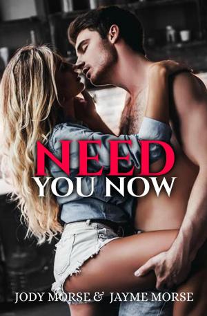 Cover of the book Need You Now by Jayme Morse, Jody Morse