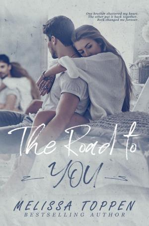 Cover of the book The Road to You by Melissa Toppen