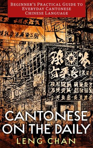 Cover of the book Cantonese on the Daily: Beginner's Practical Guide to Everyday Cantonese Chinese Language by Savannah Redick
