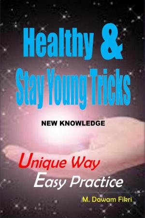 Cover of the book Healthy And Stay Young Tricks by Advantage Professional Publishing Inc.